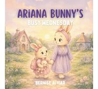 Ariana Bunny's Busy Wednesday: A calming story for autistic and anxious children learning to navigate life between two homes. (The Ariana Bunny ... communicators and every little bunny learn)
