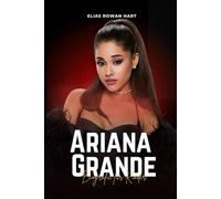 Ariana Grande Biografie für Kinder: Die Stimme, der Stern und das Herz, die junge Leser inspirieren (The Minds That Moved the World Series)