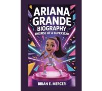 ARIANA GRANDE BIOGRAPHY: The Rise of a Superstar