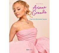 Ariana Grande: L'art de réinventer la pop