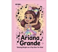 Ariana Grande: Shining bright as a pop Star for kids