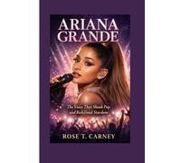 ARIANA GRANDE: The Voice That Shook Pop and Redefined Stardom