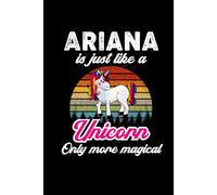 Ariana's Magical Unicorn Diary: A Cute Rainbow Journal for Girls Named Ariana Who Love Unicorns and Dream Big!