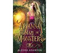 Arianna and the Maze of Monsters: 3 (Ever After in Vilastoria: Magic)