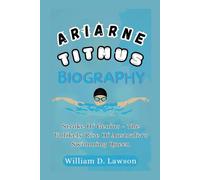 ARIARNE TITMUS BIOGRAPHY: Stroke Of Genius - The Unlikely Rise Of Australia's Swimming Queen
