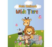 AriArt Kids - Mein Malbuch: Wilde Tiere: Liebevoll gestaltete Ausmalbilder für kleine Tierfreunde | Fördert Fantasie, Konzentration & Feinmotorik | Ab 3 Jahren (AriArt Kids - Malbuch Kollektion)