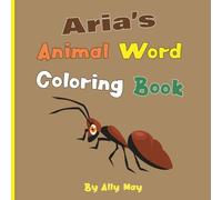 Aria's Animal Word Coloring Book: Learn Animal Names for Toddlers & Preschool Kids