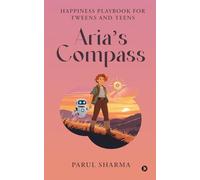 Aria's Compass: Happiness Playbook for Tweens and Teens