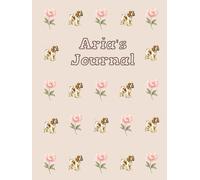 Aria's Journal: Cocker Spaniel, ,Peony, Flower, Baby name, Girls name, Exercise Book, Notebook, Dog Breed, Birthday, Christmas, Stocking Stuffer, ... pages, Wide ruled, 8.25X11 inches, Neutrals