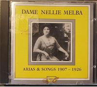 Arias & Songs 1907-1926 by Dame Nellie Melba