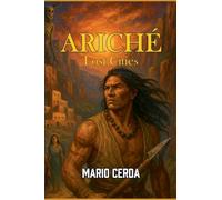 Ariché, Lost Cities: 6 (Epic Secret Wars in Ancient México)