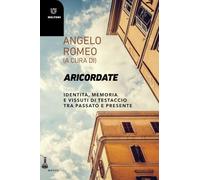 Aricordate. Identità, memoria e vissuti di Testaccio tra passato e presente (Motus. Studi sulla società)