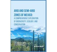Arid and Semi-Arid Zones of Mexico: A Comprehensive Exploration of Biodiversity, Ecology, and Conservation