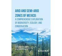 Arid and Semi-Arid Zones of Mexico: A Comprehensive Exploration of Biodiversity, Ecology, and Conservation