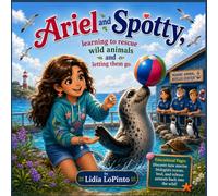 Ariel and Spotty: Learning to save wild animals and letting them go: A Heartwarming Marine Animal Rescue Adventure About Seals, Ocean Conservation, ... Animals Go (Cloverleaf Nature Adventures)
