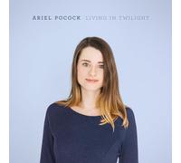 Ariel Pocock - Living In Twilight