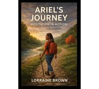 Ariel’s Journey: Meditation In Motion