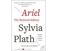 Ariel: The Restored Edition: A Facsimile of Plath's Manuscript, Reinstating Her Original Selection and Arrangement