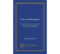 Arier und Mongolen: Weckruf an die europäischen kontinentalen unter historischer und politischer beleuchtung der gelben gefahr