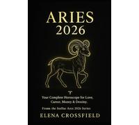 Aries 2026: Your Complete Horoscope for Love, Career, Money & Destiny (Stellar Arcs)