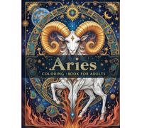 Aries Coloring Book for Adults: Intricate Zodiac-Themed Line Art Featuring Aries Symbols, Celestial Rams, and Astrology Designs for Stress Relief and ... Collection - 12 Signs, 12 Magical Journeys!)