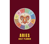 Aries Daily Planner: 3 Months, Undated Weekly & Monthly Organizer with Hour-by-Hour Schedule and Weekly Reflection Prompts for Self-Care, Productivity ... Setting Journal with Bonus Coloring Page.
