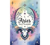 Aries Daily Planner: A 6-Month Celestial Zodiac Sign Organizer with Space for Priorities, Mood, Fitness, Meals & More