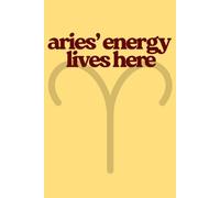 Aries' Energy Lives Here: Zodiac Sign Lined Notebook With Dedicated Space For Dates