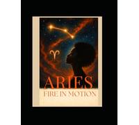 Aries Fire in Motion: Part of the Zodiac Soul Series