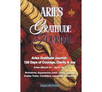 Aries Gratitude Journal: 120 Days of Courage, Clarity & Joy: Daily Guided Prompts with Aries Energy and Aquamarine Birthstone Themes for Mindful Living & Self-Care