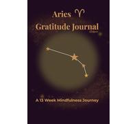 Aries Gratitude Journal Eclipse: A 13 Week Mindfulness Journey