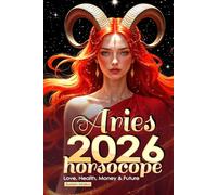 Aries Horoscope 2026: Love, Health, Money & Future