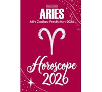 Aries Horoscope 2026: Mini Zodiac Prediction 2026 (Horoscopes 2026)