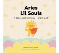 Aries Lil Souls: A Zodiac Book for Babies - and Beyond (Lil Souls Collection)