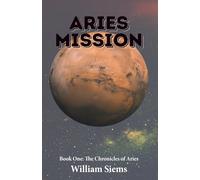 Aries Mission: Book One: The Chronicles of Aries