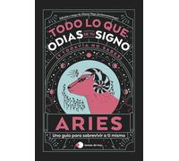 Aries: Todo lo que odias de tu signo y todavía no sabes