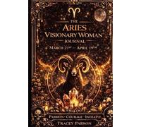 Aries Woman Visionary Journal: A Guided Journal for Self Reflection, Growth, and Empowerment (The Zodiac Woman Visionary Collection)