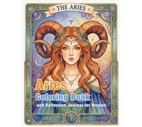 Aries Zodiac Coloring Book and Reflection Journal for Women: A Mindful Coloring and Self-Discovery Workbook (Zodiac Coloring & Reflection Journal)