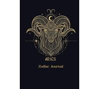 Aries Zodiac Journal: Beautiful Self-Care Notebook for Aries - Mindfulness, Daily Writing, and Astrology Lovers