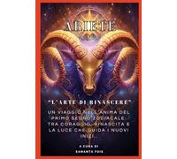 Ariete -: "L’Arte di Rinascere” (“I Dodici Volti dello Zodiaco”)