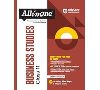 Arihant All in One Business Studies Class 11 for CBSE Exams 2025-26 as per latest syllabus Simplified Theory, All Types of Exam Pattern Questions, ... Question Papers, Mind Maps, & Project Work