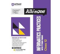 Arihant All in One Informatics Practices Class 12 with Python Pandas for CBSE Exams 2026 Mind Maps, Simplified Theory, Topic & Chapter Exercise, CBQs, MCQs, Solved Exercises and Sample Papers