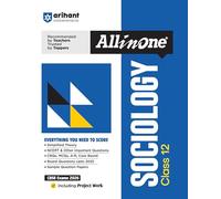 Arihant All in One Sociology Class 12 for CBSE Exams 2025-26 as per latest syllabus Simplified Theory, All Types of Exam Pattern Questions, CBQs, ... Board Questions Upto 2025 & Project Work