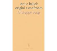 Arii e Italici: origini a confronto: Linguistica, archeologia e antropologia per ricostruire le popolazioni dell’Italia antica