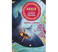 Ariki and the Giant Shark: A joyful magical adventure story celebrating the natural world from an internationally celebrated nature writer and zoologist