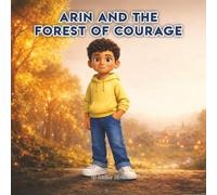 Arin and the Forest of Courage: A Magical Children’s Story About Bravery, Kindness, and Choosing What Is Right: Fear and bravery kids book
