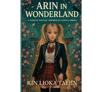 Arin in Wonderland: A Korean Fantasy inspired by Lewis Carroll (The Rosebud Books)