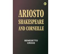 Ariosto Shakespeare and Corneille