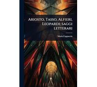 Ariosto, Tasso, Alfieri, Leopardi; saggi letterari