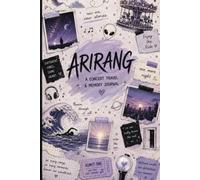 ARIRANG - A Concert Travel & Memory Journal: Plan, Experience, and Treasure Every Moment..